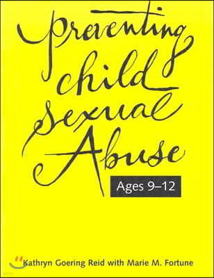 Preventing Child Sexual Abuse: A Curriculum for Children Ages Nine Through Twelve