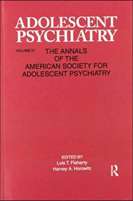 Adolescent Psychiatry, V. 21: Annals of the American Society for Adolescent Psychiatry