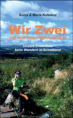 Wir zwei auf dem West Highland Way: Unsere Erlebnisse beim Wandern in Schottland