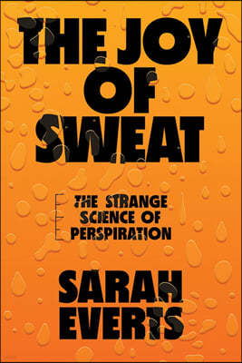 The Joy of Sweat: The Strange Science of Perspiration