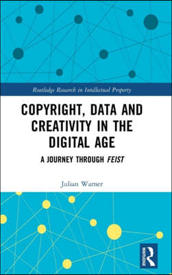 Copyright, Data and Creativity in the Digital Age: A Journey through Feist