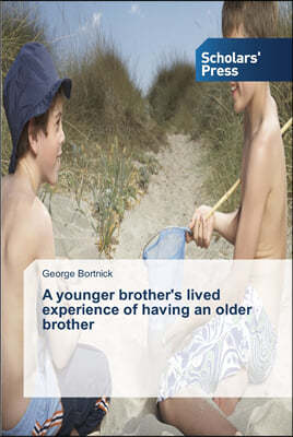 A younger brother's lived experience of having an older brother