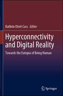Hyperconnectivity and Digital Reality: Towards the Eutopia of Being Human