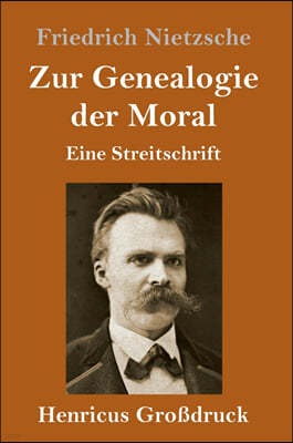 Zur Genealogie der Moral (Großdruck): Eine Streitschrift