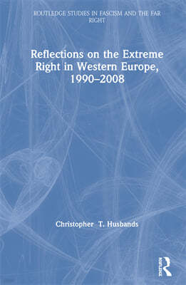 Reflections on the Extreme Right in Western Europe, 1990?2008