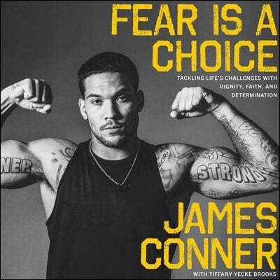 Fear Is a Choice Lib/E: Tackling Life's Challenges with Dignity, Faith, and Determination