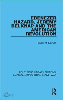 Ebenezer Hazard, Jeremy Belknap and the American Revolution