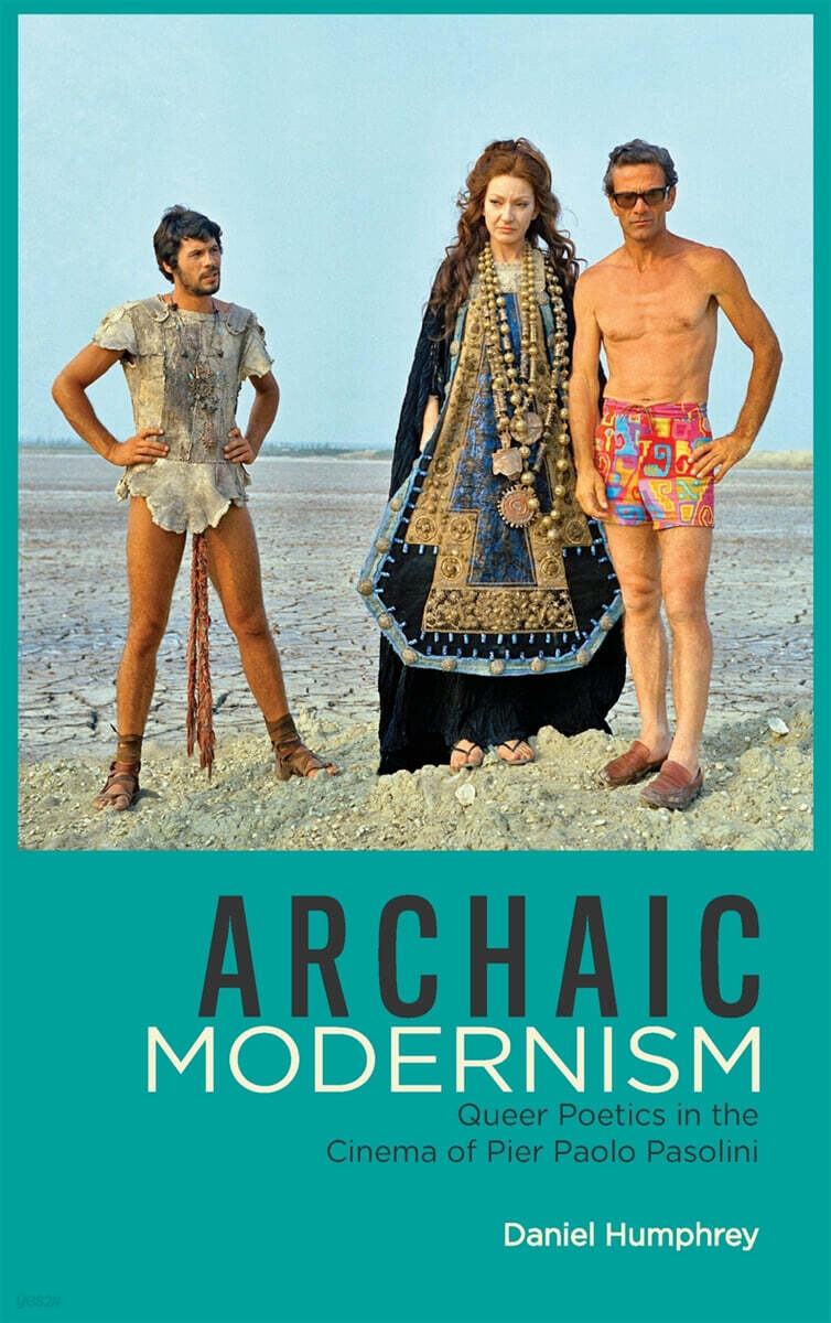 Archaic Modernism: Queer Poetics in the Cinema of Pier Paolo Pasolini