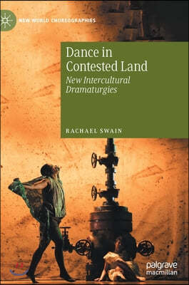 Dance in Contested Land: New Intercultural Dramaturgies