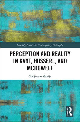 Perception and Reality in Kant, Husserl, and McDowell