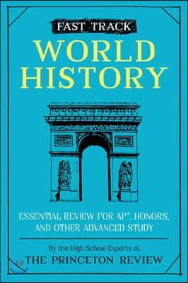 Fast Track: World History: Essential Review for Ap, Honors, and Other Advanced Study