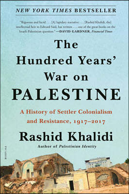 The Hundred Years' War on Palestine: A History of Settler Colonialism and Resistance, 1917-2017