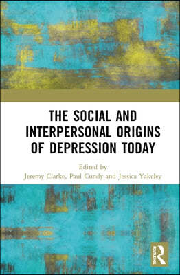 Social and Interpersonal Origins of Depression Today