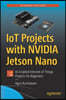 Iot Projects with Nvidia Jetson Nano: Ai-Enabled Internet of Things Projects for Beginners