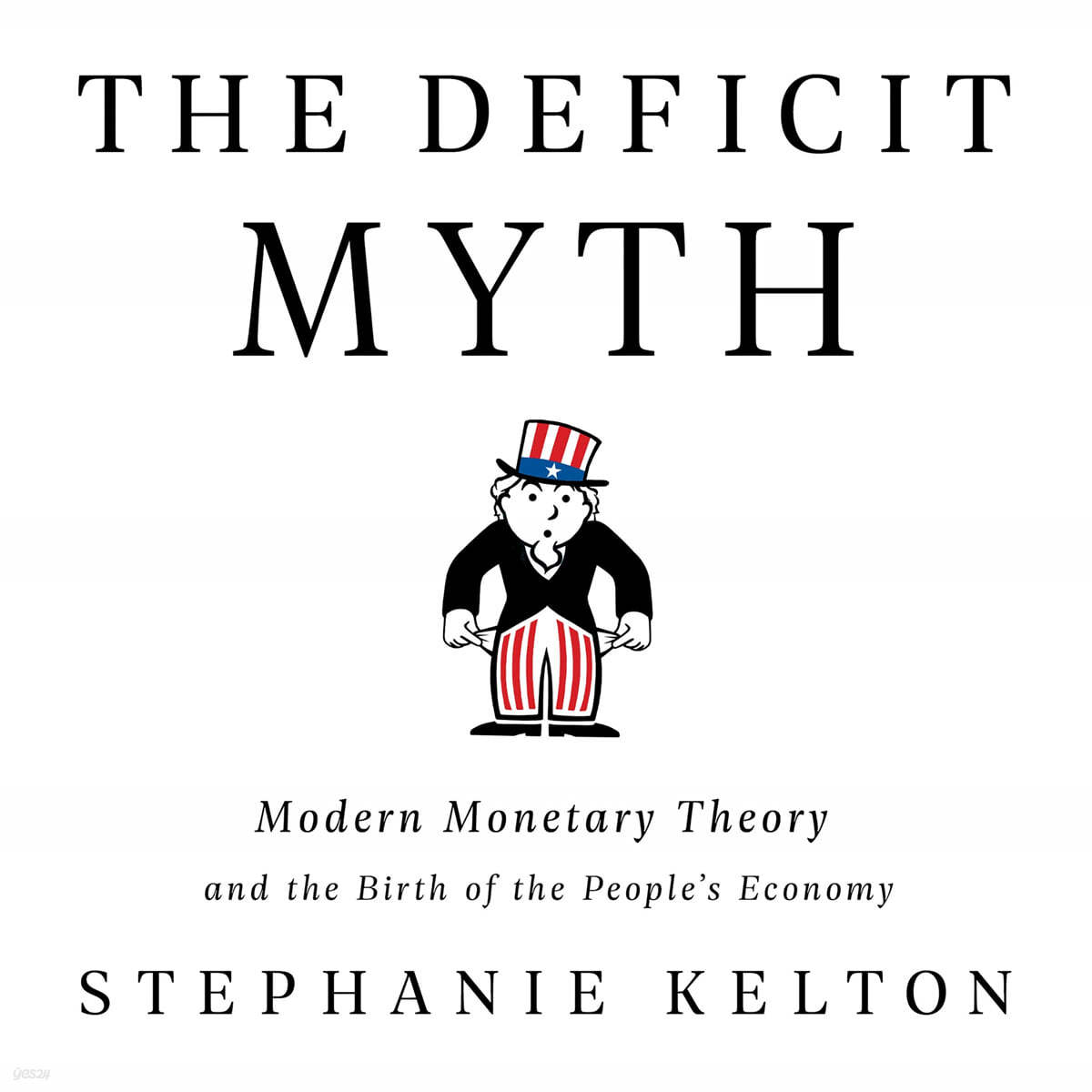 The Deficit Myth Lib/E: Modern Monetary Theory and the Birth of the People's Economy