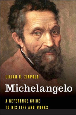 Michelangelo: A Reference Guide to His Life and Works