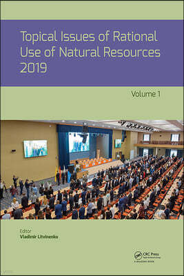 Topical Issues of Rational Use of Natural Resources 2019, Volume 1