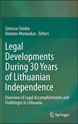 Legal Developments During 30 Years of Lithuanian Independence: Overview of Legal Accomplishments and Challenges in Lithuania