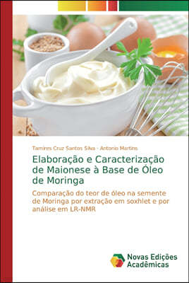 Elaboracao e Caracterizacao de Maionese a Base de Oleo de Moringa