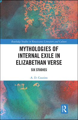 Mythologies of Internal Exile in Elizabethan Verse