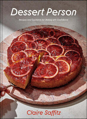 Dessert Person: Recipes and Guidance for Baking with Confidence: A Baking Book
