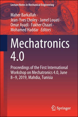 Mechatronics 4.0: Proceedings of the First International Workshop on Mechatronics 4.0, June 8-9, 2019, Mahdia, Tunisia
