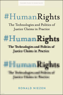 #Humanrights: The Technologies and Politics of Justice Claims in Practice