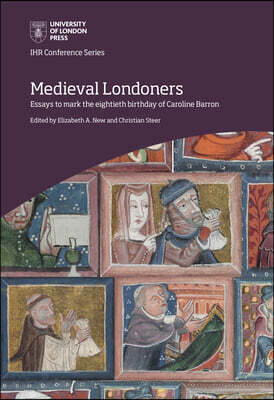 Medieval Londoners: Essays to mark the eightieth birthday of Caroline M. Barron