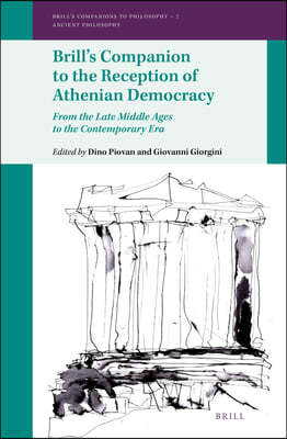 Brill's Companion to the Reception of Athenian Democracy: From the Late Middle Ages to the Contemporary Era