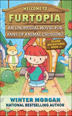 Welcome to Furtopia: An Unofficial Novel for Fans of Animal Crossing