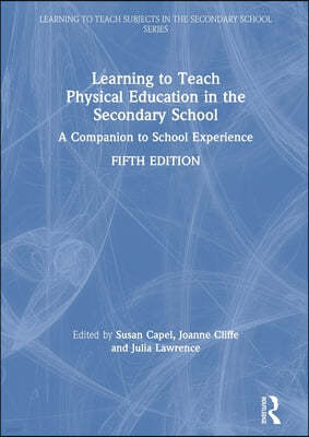 Learning to Teach Physical Education in the Secondary School