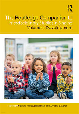 Routledge Companion to Interdisciplinary Studies in Singing, Volume I: Development