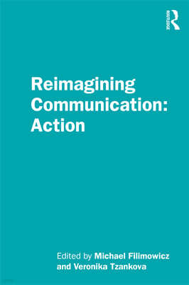 Reimagining Communication: Action