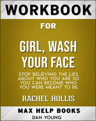 Workbook for Girl, Wash Your Face: Stop Believing the Lies About Who You Are so You Can Become Who You Were Meant to Be