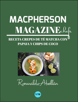 Macpherson Magazine Chef's - Receta Crepes de t? matcha con papaya y chips de coco