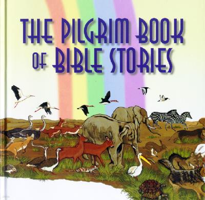 The Pilgrim Book of Bible Stories: The Great Stories of the Bible Retold in a Fresh and Lively Way f