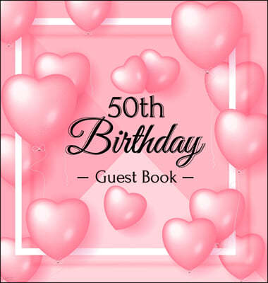 50th Birthday Guest Book: Keepsake Gift for Men and Women Turning 50 - Hardback with Funny Pink Balloon Hearts Themed Decorations & Supplies, Pe