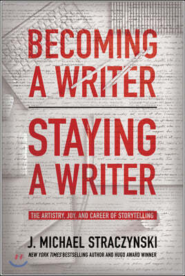Becoming a Writer, Staying a Writer: The Artistry, Joy, and Career of Storytelling