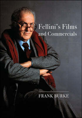 Fellini's Films and Commercials: From Postwar to Postmodern