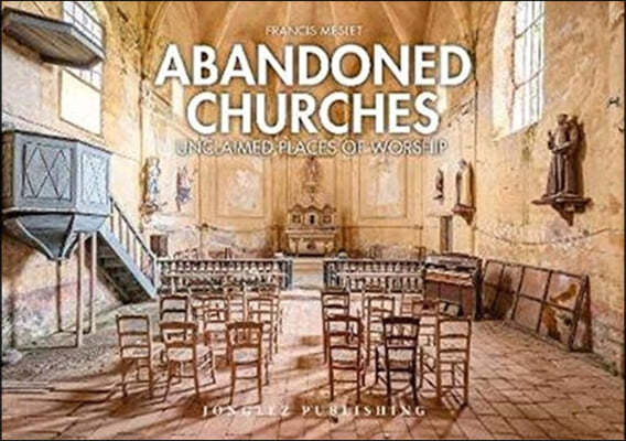 Abandoned Churches: Unclaimed Places of Worship