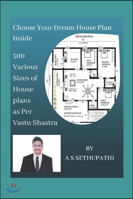 500 Various Sizes of House Plans As Per Vastu Shastra: (Choose Your Dream House Plan Inside)