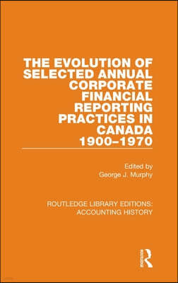 Evolution of Selected Annual Corporate Financial Reporting Practices in Canada, 1900-1970