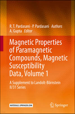 Magnetic Properties of Paramagnetic Compounds, Magnetic Susceptibility Data, Volume 1: A Supplement to Landolt-Bornstein II/31 Series