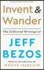 Invent and Wander: The Collected Writings of Jeff Bezos, with an Introduction by Walter Isaacson