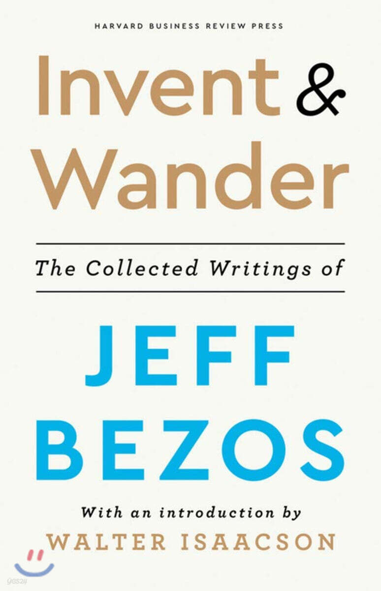 Invent and Wander: The Collected Writings of Jeff Bezos, with an Introduction by Walter Isaacson