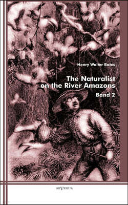 The Naturalist on the River Amazons: Band 2