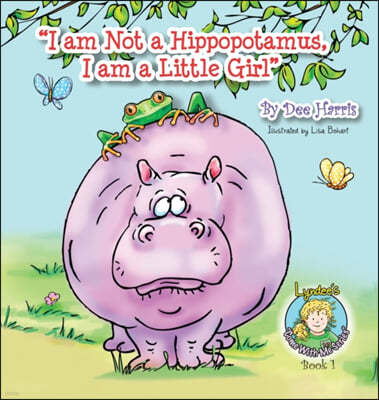 "I am Not a Hippopotamus, I am a Little Girl"