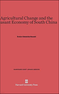 Agricultural Change and the Peasant Economy of South China