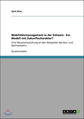 Mobilit?tsmanagement in der Schweiz - Ein Modell mit Zukunftscharakter?