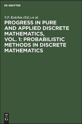 Progress in Pure and Applied Discrete Mathematics, Vol. 1: Probabilistic Methods in Discrete Mathematics: Proceedings of the Third International Petro